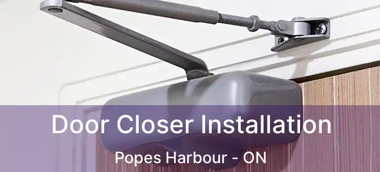  Door Closer Installation Popes Harbour - ON