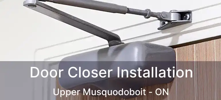  Door Closer Installation Upper Musquodoboit - ON