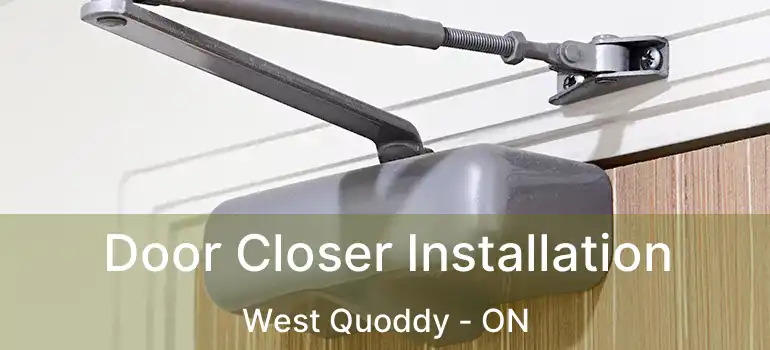  Door Closer Installation West Quoddy - ON