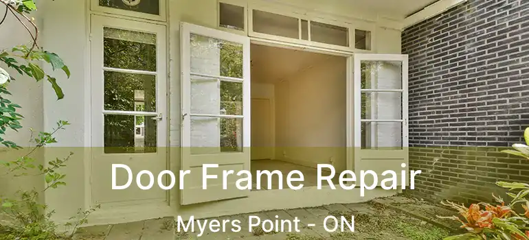  Door Frame Repair Myers Point - ON