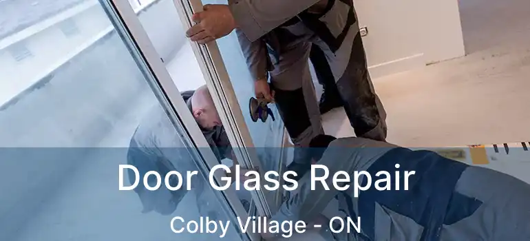  Door Glass Repair Colby Village - ON