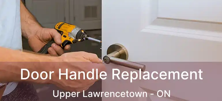  Door Handle Replacement Upper Lawrencetown - ON