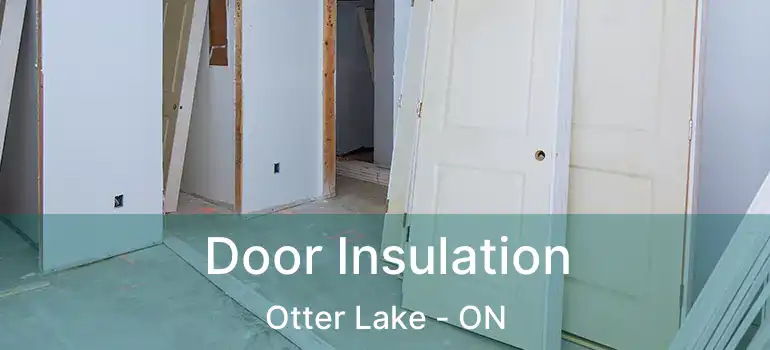  Door Insulation Otter Lake - ON