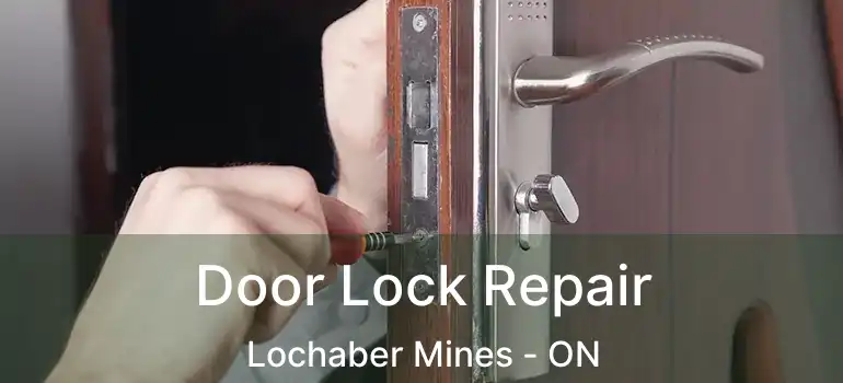  Door Lock Repair Lochaber Mines - ON