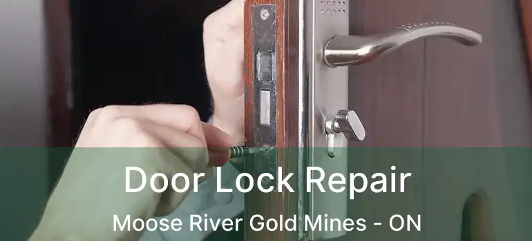  Door Lock Repair Moose River Gold Mines - ON