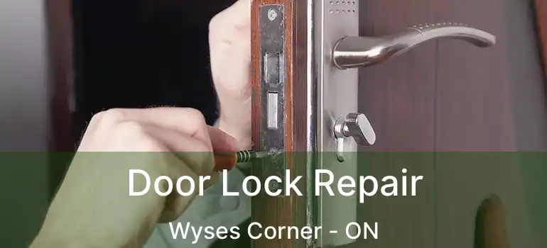  Door Lock Repair Wyses Corner - ON
