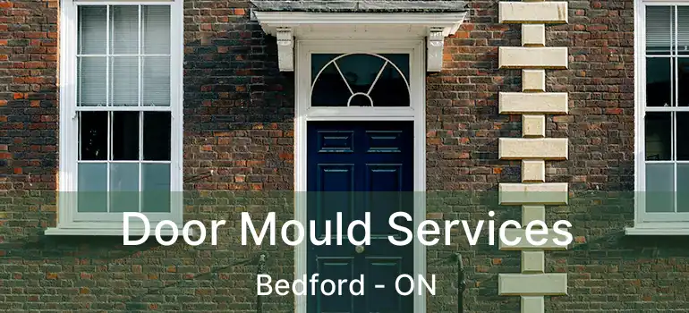  Door Mould Services Bedford - ON