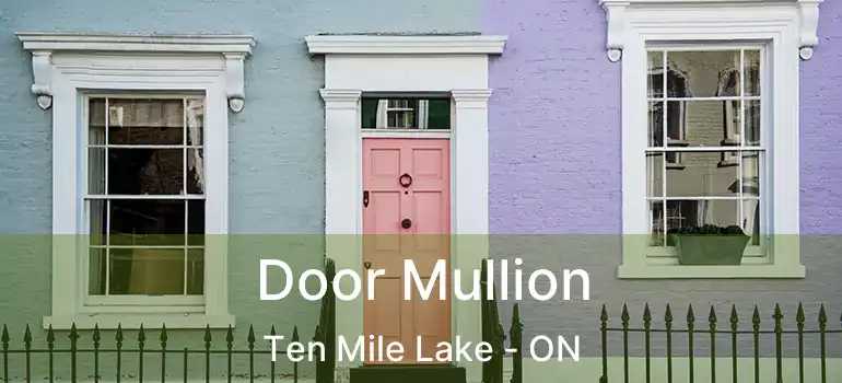  Door Mullion Ten Mile Lake - ON