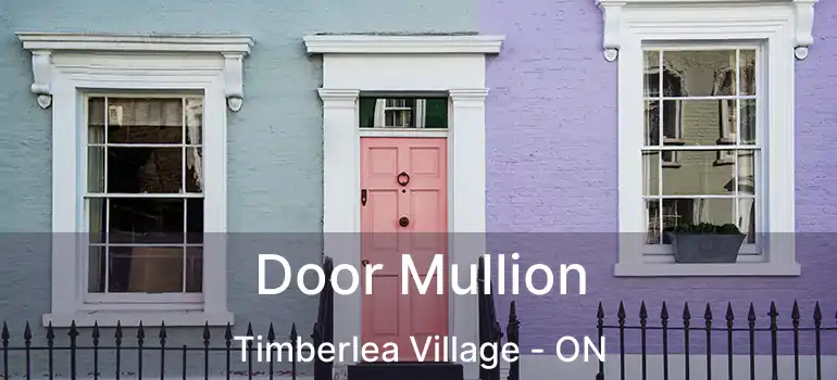  Door Mullion Timberlea Village - ON