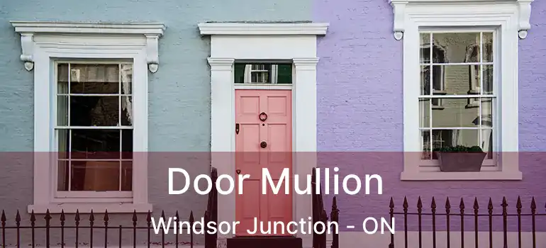  Door Mullion Windsor Junction - ON