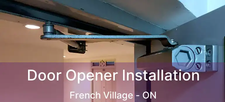  Door Opener Installation French Village - ON