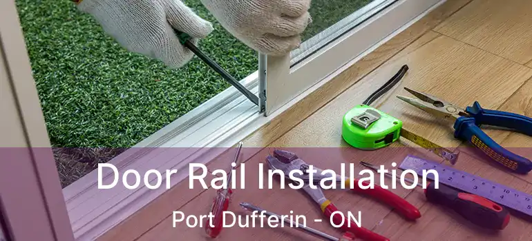  Door Rail Installation Port Dufferin - ON