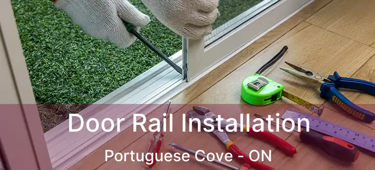  Door Rail Installation Portuguese Cove - ON