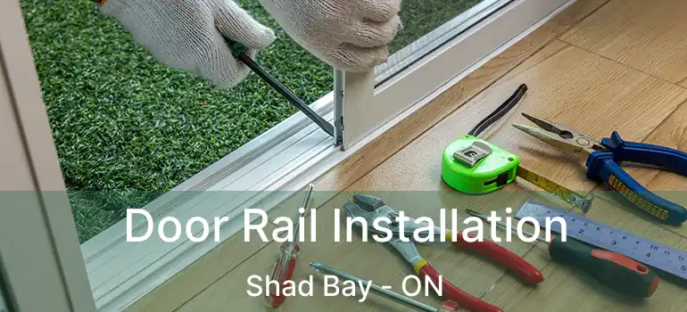  Door Rail Installation Shad Bay - ON
