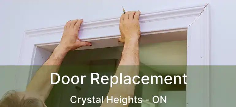  Door Replacement Crystal Heights - ON