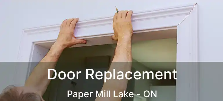  Door Replacement Paper Mill Lake - ON