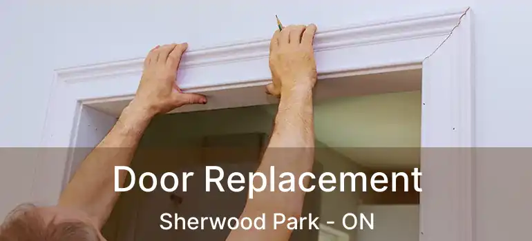  Door Replacement Sherwood Park - ON