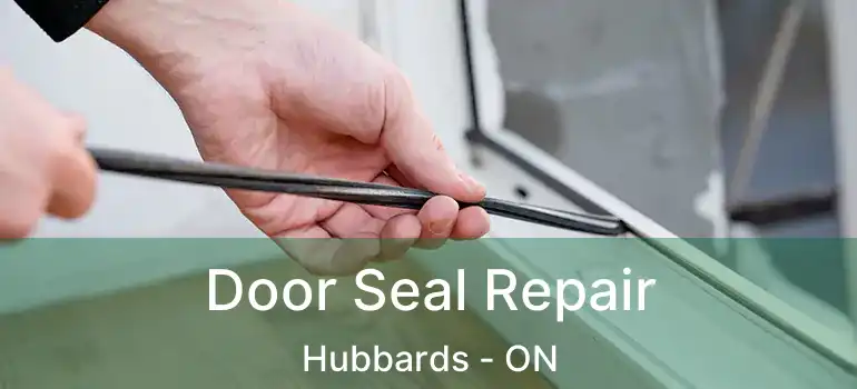  Door Seal Repair Hubbards - ON