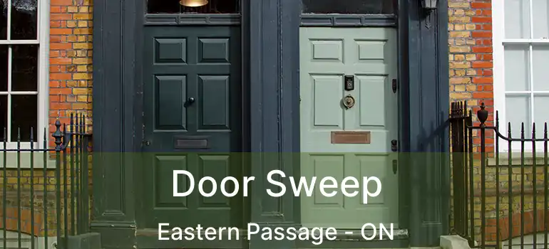  Door Sweep Eastern Passage - ON