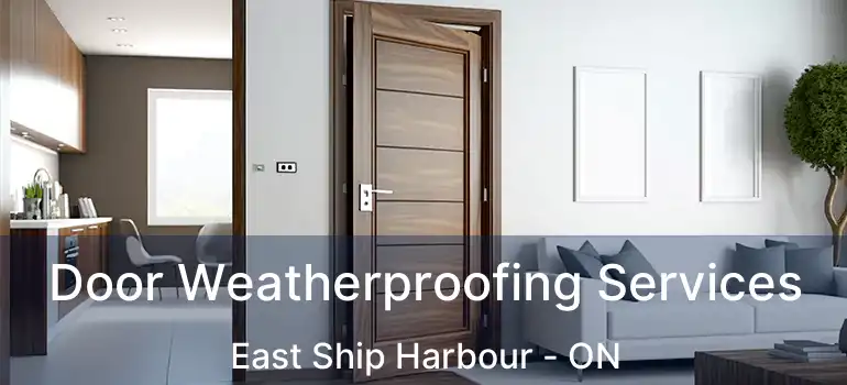  Door Weatherproofing Services East Ship Harbour - ON