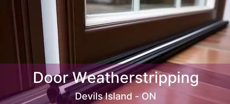  Door Weatherstripping Devils Island - ON