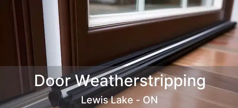  Door Weatherstripping Lewis Lake - ON