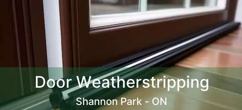  Door Weatherstripping Shannon Park - ON