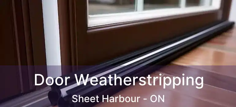  Door Weatherstripping Sheet Harbour - ON