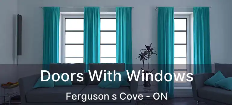  Doors With Windows Ferguson s Cove - ON