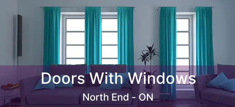  Doors With Windows North End - ON