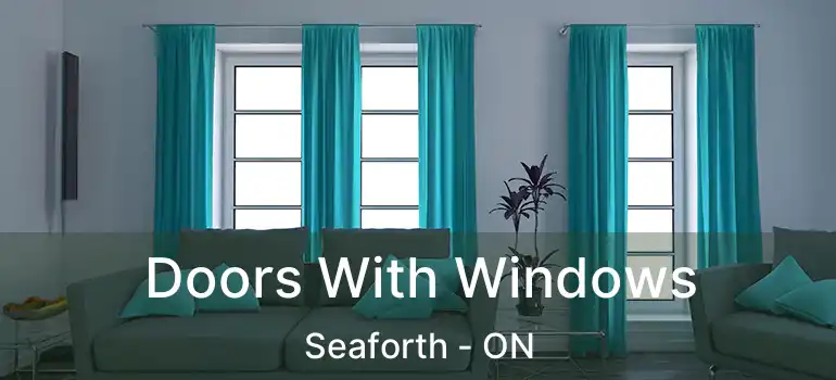  Doors With Windows Seaforth - ON