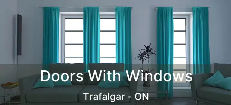  Doors With Windows Trafalgar - ON