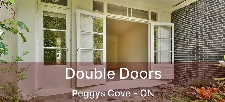  Double Doors Peggys Cove - ON