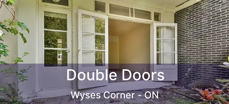  Double Doors Wyses Corner - ON