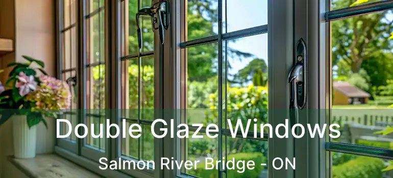  Double Glaze Windows Salmon River Bridge - ON