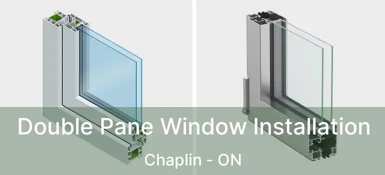  Double Pane Window Installation Chaplin - ON