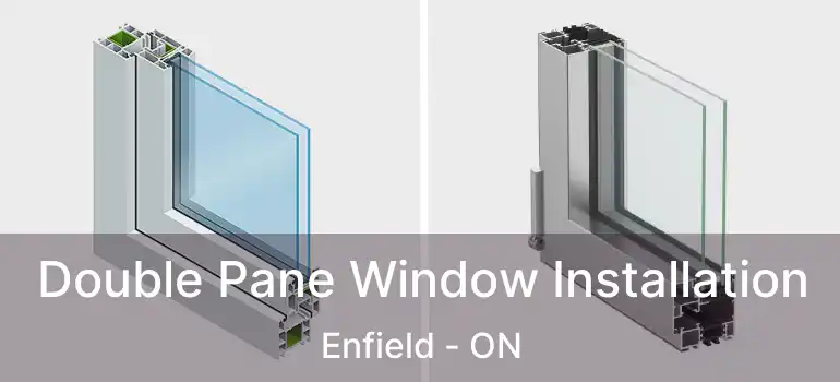  Double Pane Window Installation Enfield - ON