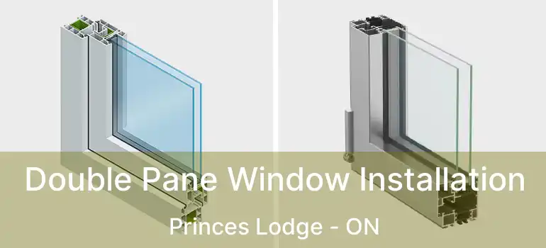  Double Pane Window Installation Princes Lodge - ON
