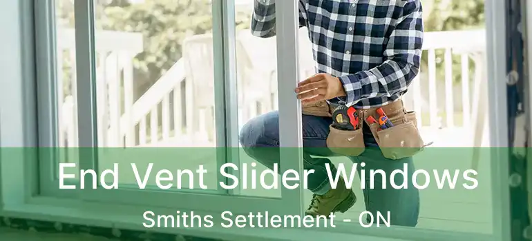  End Vent Slider Windows Smiths Settlement - ON