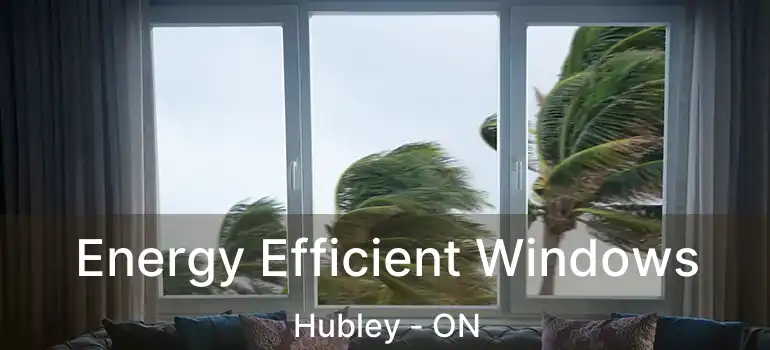  Energy Efficient Windows Hubley - ON