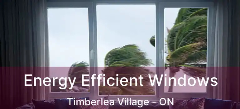  Energy Efficient Windows Timberlea Village - ON