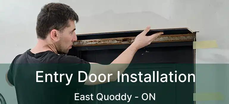  Entry Door Installation East Quoddy - ON