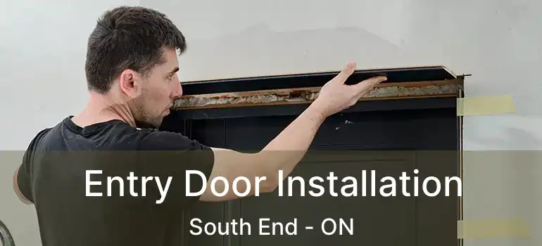  Entry Door Installation South End - ON