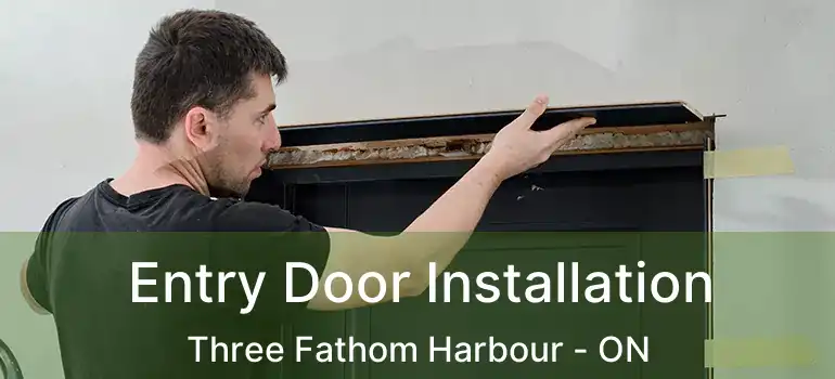  Entry Door Installation Three Fathom Harbour - ON