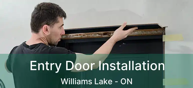 Entry Door Installation Williams Lake - ON