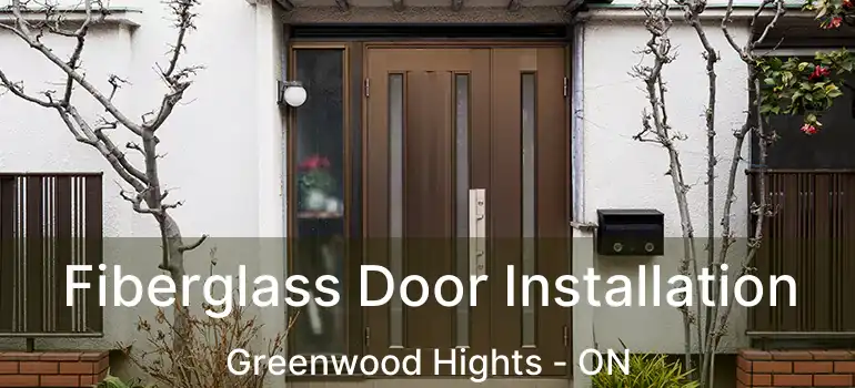  Fiberglass Door Installation Greenwood Hights - ON