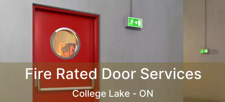  Fire Rated Door Services College Lake - ON