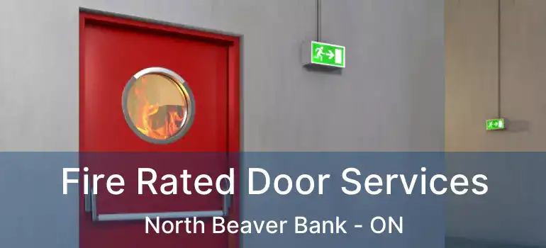  Fire Rated Door Services North Beaver Bank - ON