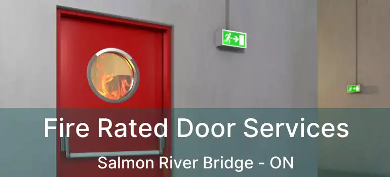 Fire Rated Door Services Salmon River Bridge - ON