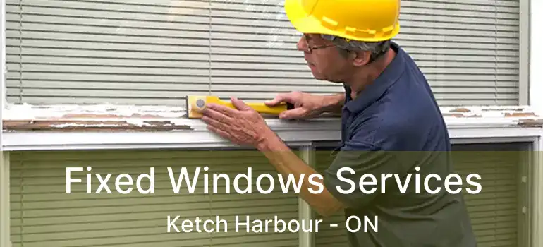  Fixed Windows Services Ketch Harbour - ON